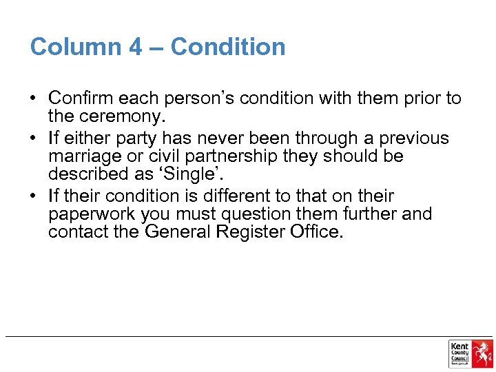 Column 4 – Condition • Confirm each person’s condition with them prior to the