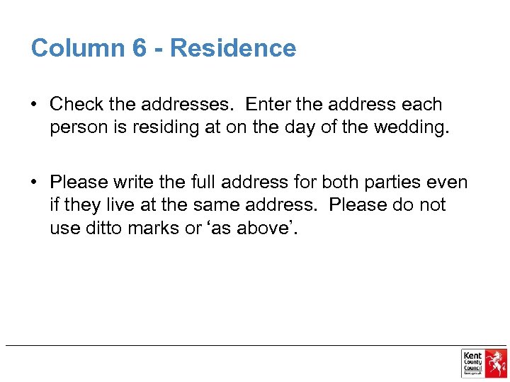 Column 6 - Residence • Check the addresses. Enter the address each person is