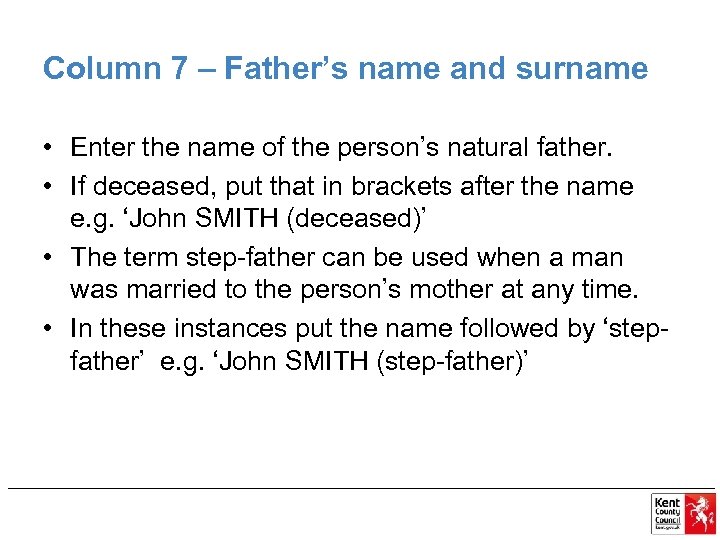 Column 7 – Father’s name and surname • Enter the name of the person’s