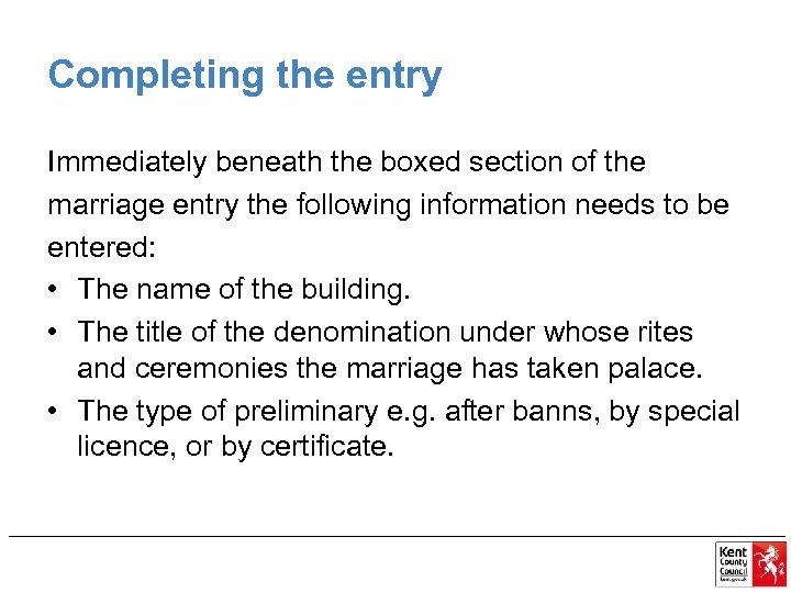 Completing the entry Immediately beneath the boxed section of the marriage entry the following