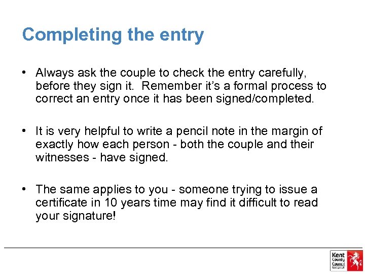 Completing the entry • Always ask the couple to check the entry carefully, before
