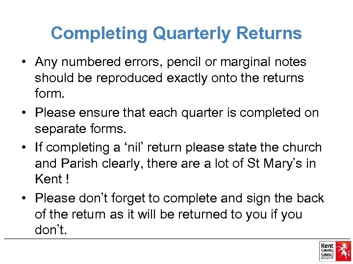 Completing Quarterly Returns • Any numbered errors, pencil or marginal notes should be reproduced