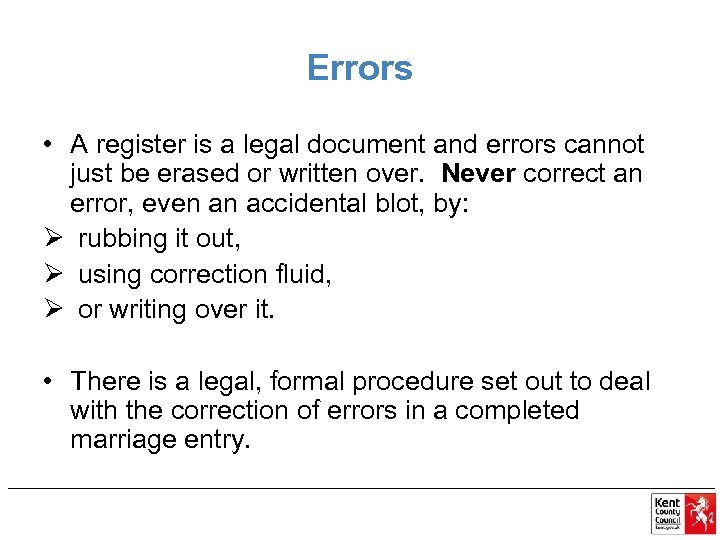 Errors • A register is a legal document and errors cannot just be erased