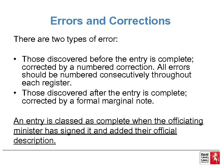 Errors and Corrections There are two types of error: • Those discovered before the