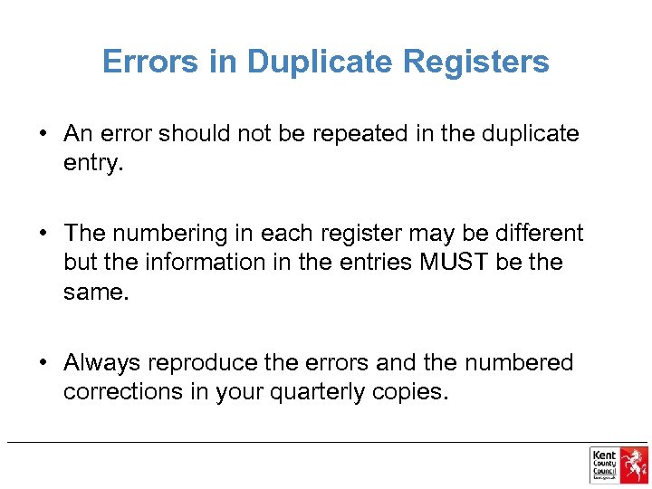 Errors in Duplicate Registers • An error should not be repeated in the duplicate