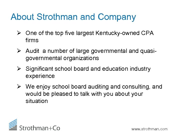 About Strothman and Company Ø One of the top five largest Kentucky-owned CPA firms