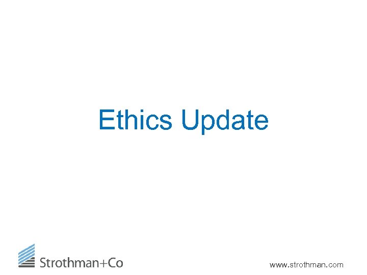 Ethics Update www. strothman. com 