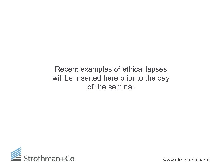 Recent examples of ethical lapses will be inserted here prior to the day of