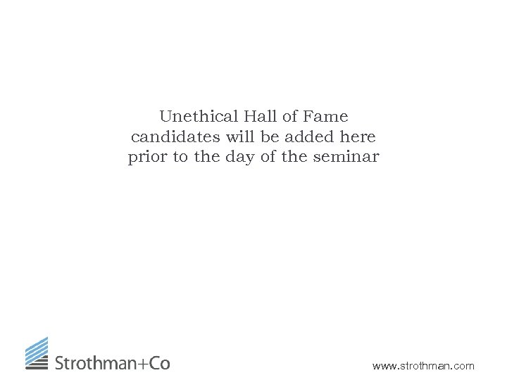 Unethical Hall of Fame candidates will be added here prior to the day of