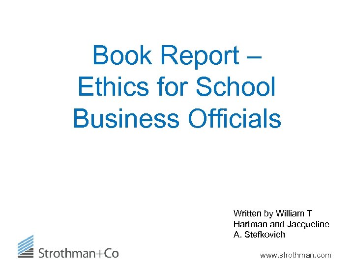 Book Report – Ethics for School Business Officials Written by William T Hartman and