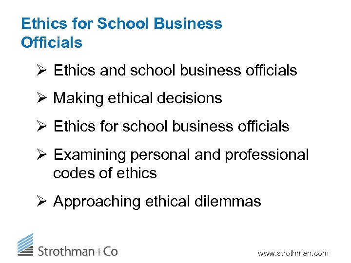 Ethics for School Business Officials Ø Ethics and school business officials Ø Making ethical