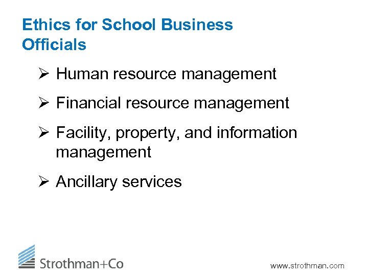 Ethics for School Business Officials Ø Human resource management Ø Financial resource management Ø