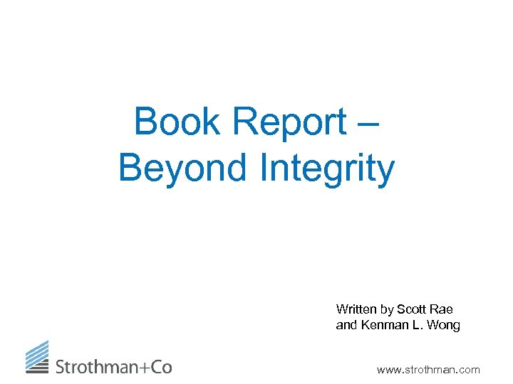 Book Report – Beyond Integrity Written by Scott Rae and Kenman L. Wong www.