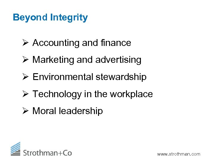 Beyond Integrity Ø Accounting and finance Ø Marketing and advertising Ø Environmental stewardship Ø