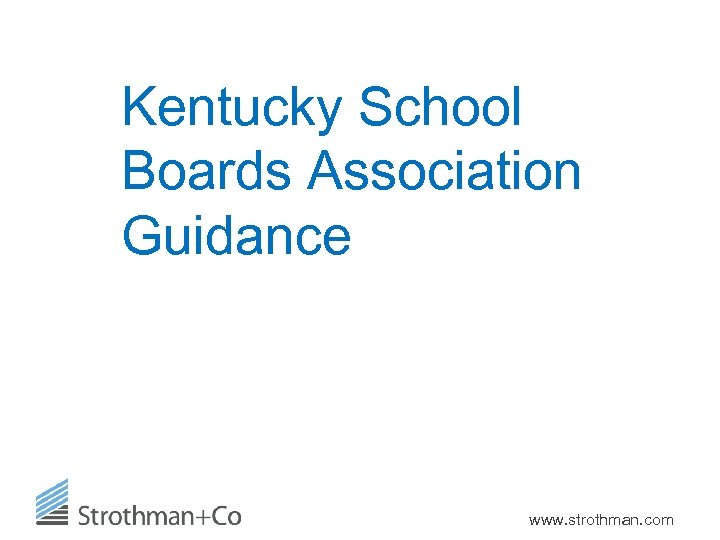 Kentucky School Boards Association Guidance www. strothman. com 