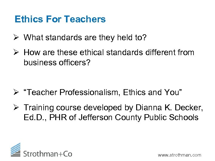 Ethics For Teachers Ø What standards are they held to? Ø How are these