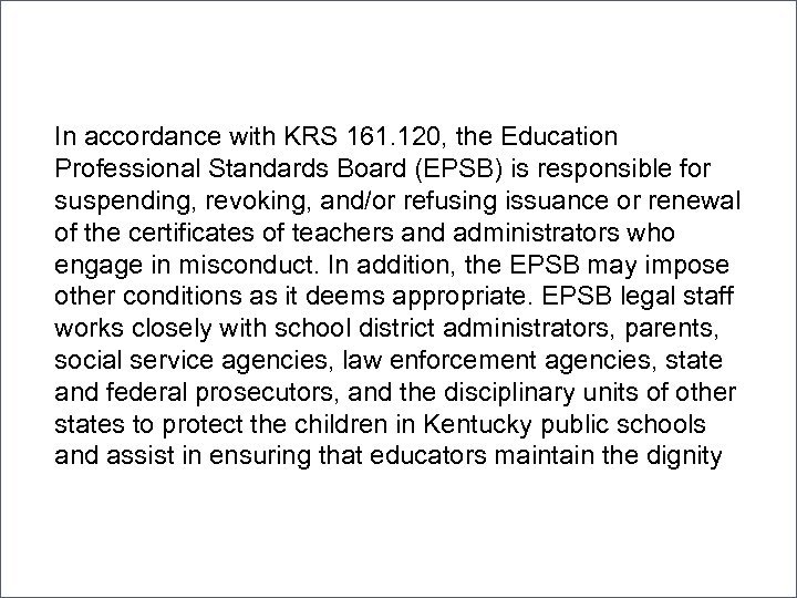 State of Kentucky and Educator Misconduct In accordance with KRS 161. 120, the Education