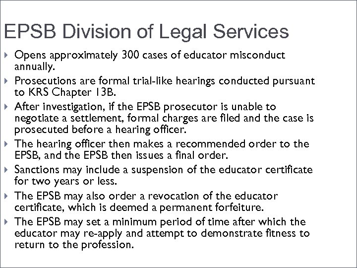 EPSB Division of Legal Services Opens approximately 300 cases of educator misconduct annually. Prosecutions