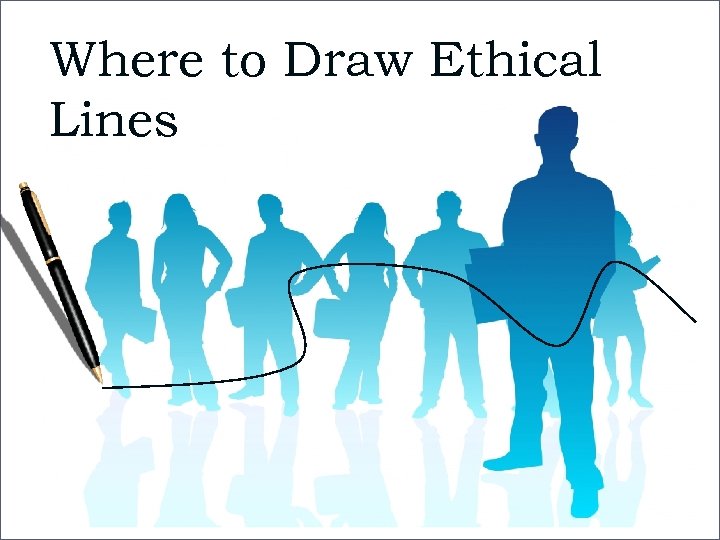 Where to Draw Ethical Lines www. strothman. com 