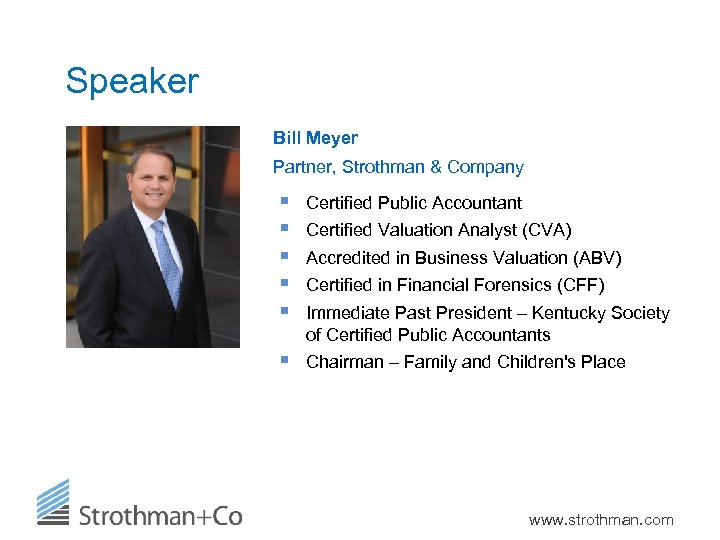 Speaker Bill Meyer Partner, Strothman & Company § § § Certified Public Accountant §
