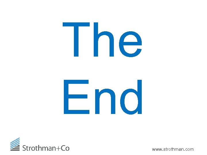 The End www. strothman. com 