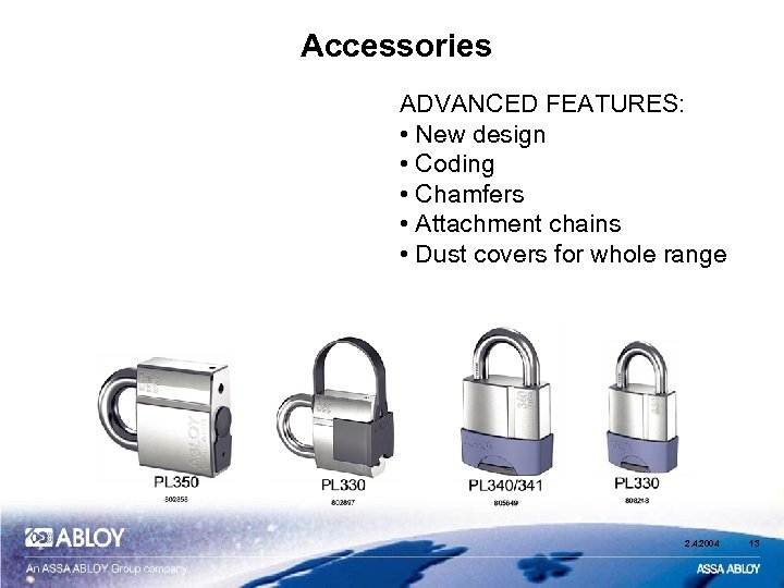 Accessories ADVANCED FEATURES: • New design • Coding • Chamfers • Attachment chains •