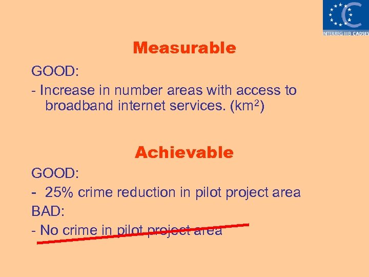 Measurable GOOD: - Increase in number areas with access to broadband internet services. (km