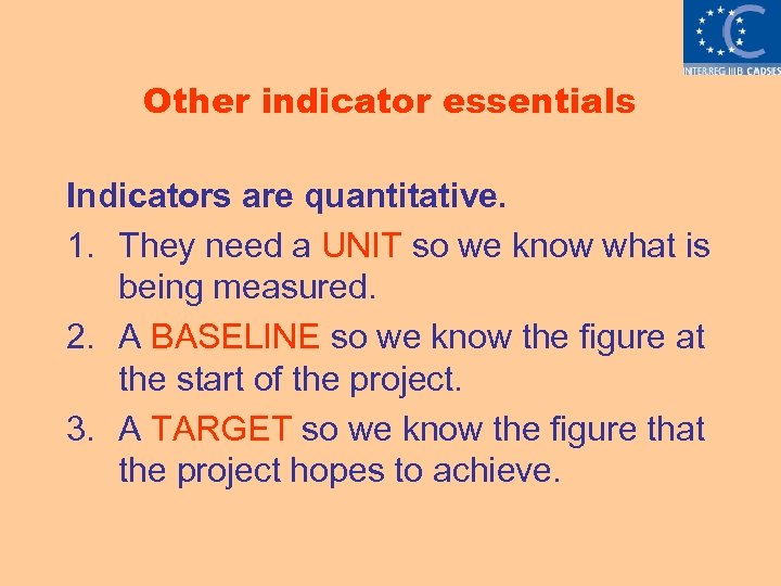 Other indicator essentials Indicators are quantitative. 1. They need a UNIT so we know