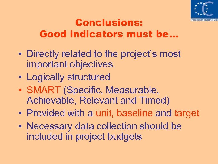 Conclusions: Good indicators must be… • Directly related to the project’s most important objectives.