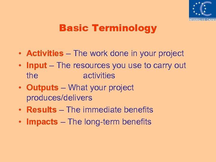 Basic Terminology • Activities – The work done in your project • Input –