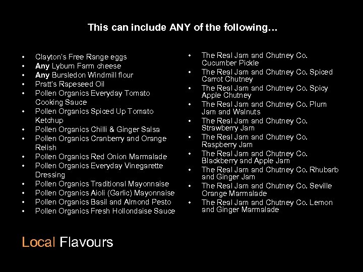 This can include ANY of the following… • • • • Clayton’s Free Range