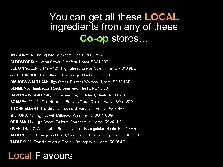 You can get all these LOCAL ingredients from any of these Co-op stores… WICKHAM: