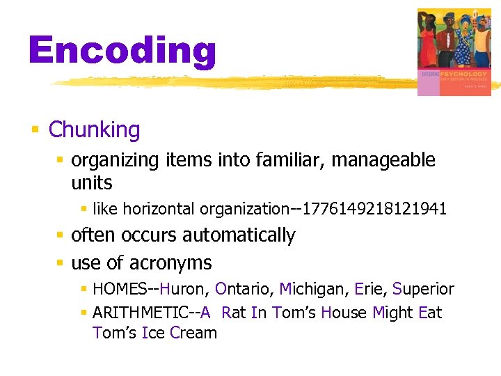 Encoding § Chunking § organizing items into familiar, manageable units § like horizontal organization--1776149218121941