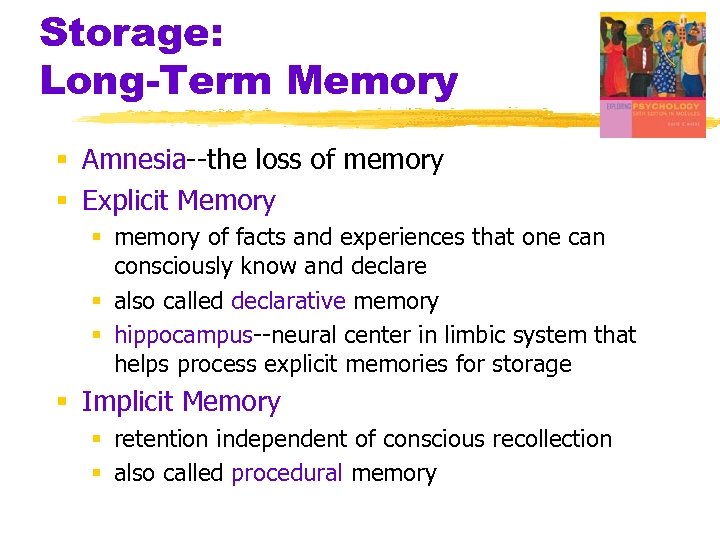 Storage: Long-Term Memory § Amnesia--the loss of memory § Explicit Memory § memory of