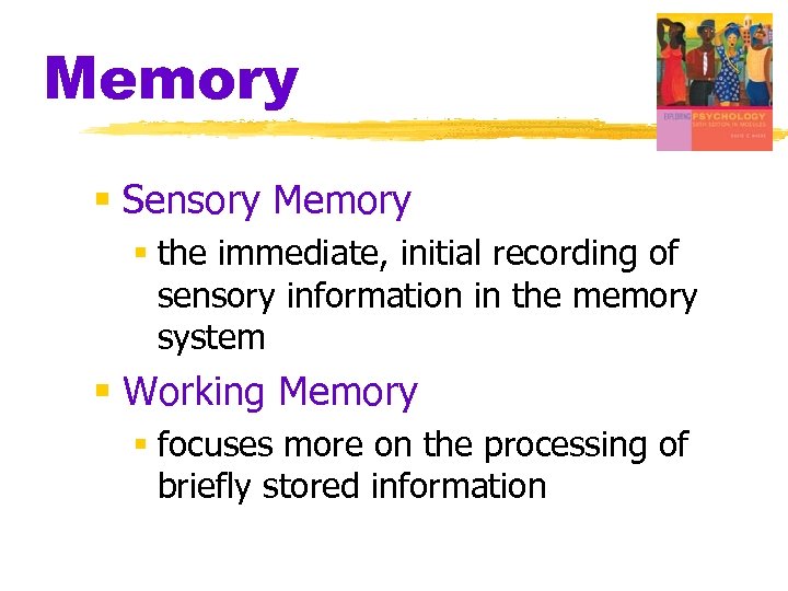 Memory § Sensory Memory § the immediate, initial recording of sensory information in the