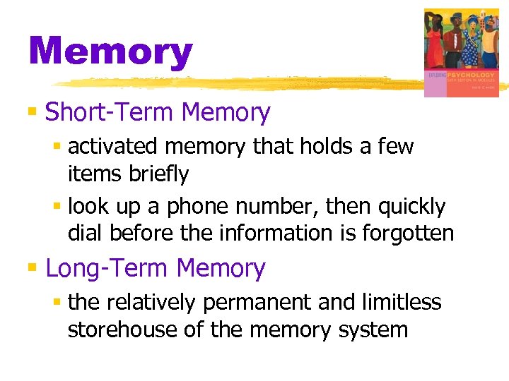 Memory § Short-Term Memory § activated memory that holds a few items briefly §