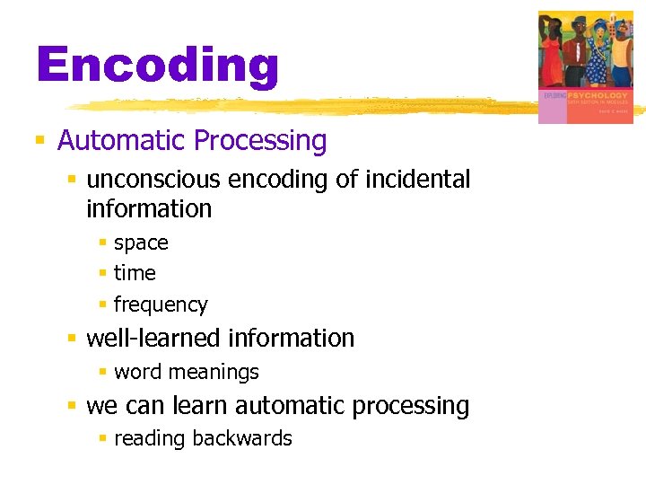 Encoding § Automatic Processing § unconscious encoding of incidental information § space § time