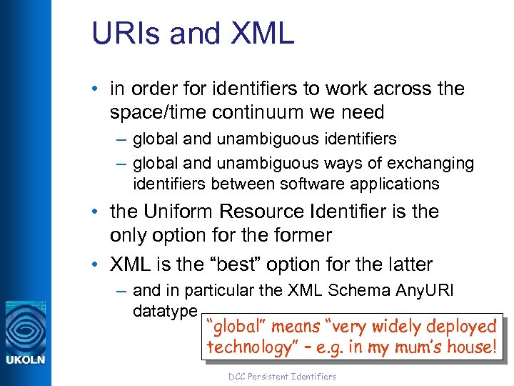 URIs and XML • in order for identifiers to work across the space/time continuum