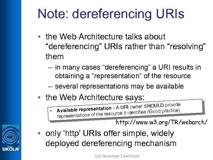 Note: dereferencing URIs • the Web Architecture talks about “dereferencing” URIs rather than “resolving”