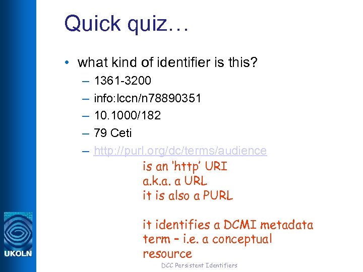 Quick quiz… • what kind of identifier is this? – 1361 -3200 – info:
