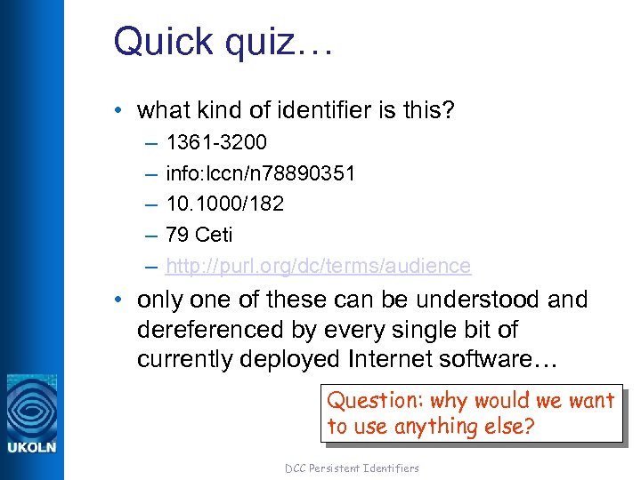 Quick quiz… • what kind of identifier is this? – 1361 -3200 – info: