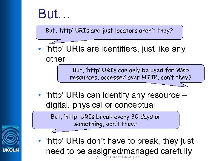 But… But, ‘http’ URIs are just locators aren’t they? • ‘http’ URIs are identifiers,