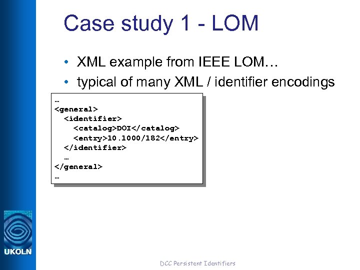 Case study 1 - LOM • XML example from IEEE LOM… • typical of