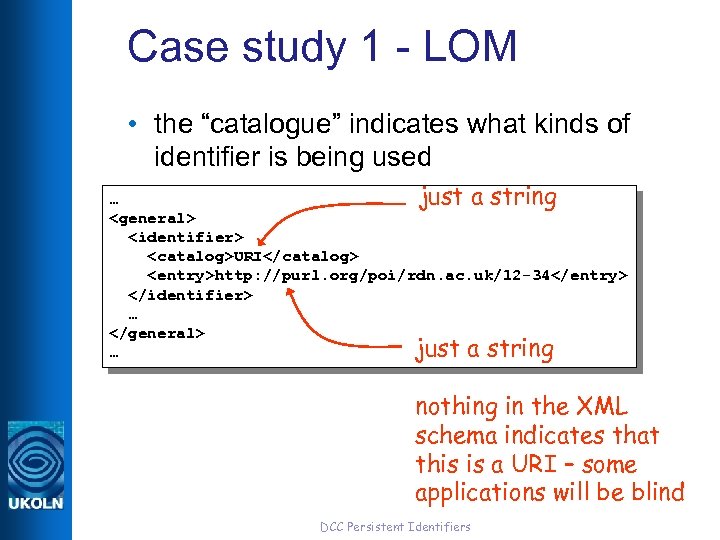 Case study 1 - LOM • the “catalogue” indicates what kinds of identifier is