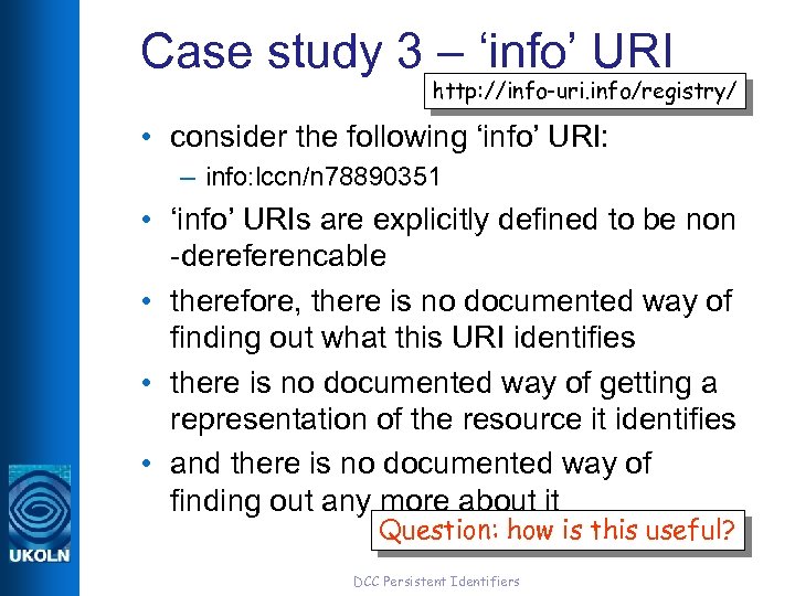 Case study 3 – ‘info’ URI http: //info-uri. info/registry/ • consider the following ‘info’