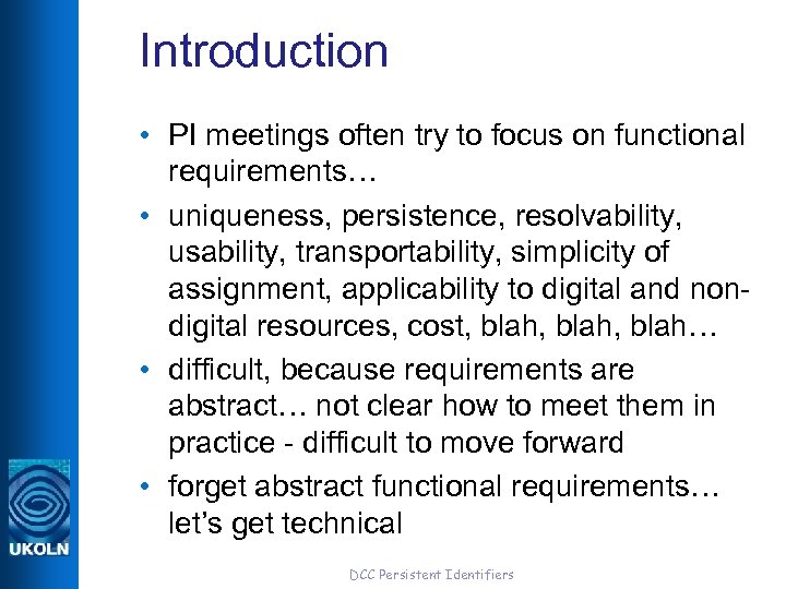 Introduction • PI meetings often try to focus on functional requirements… • uniqueness, persistence,