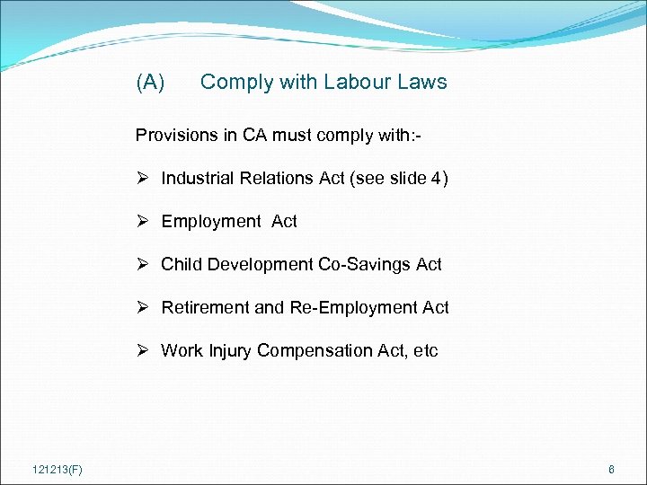 (A) Comply with Labour Laws Provisions in CA must comply with: - Ø Industrial