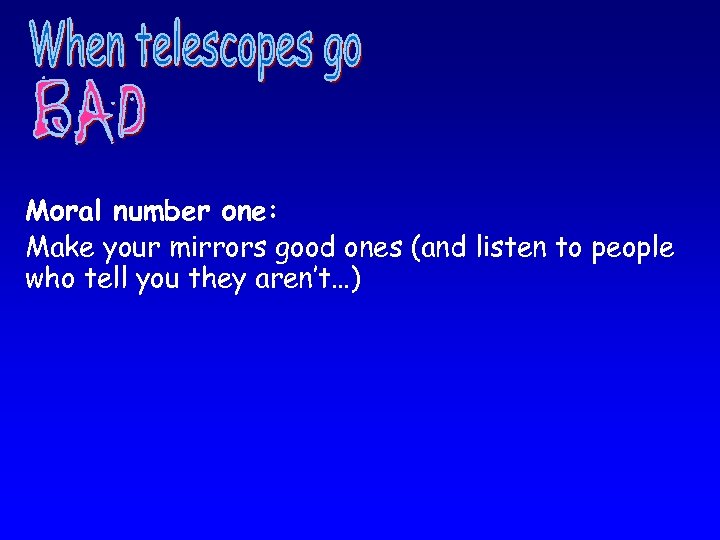 Moral number one: Make your mirrors good ones (and listen to people who tell