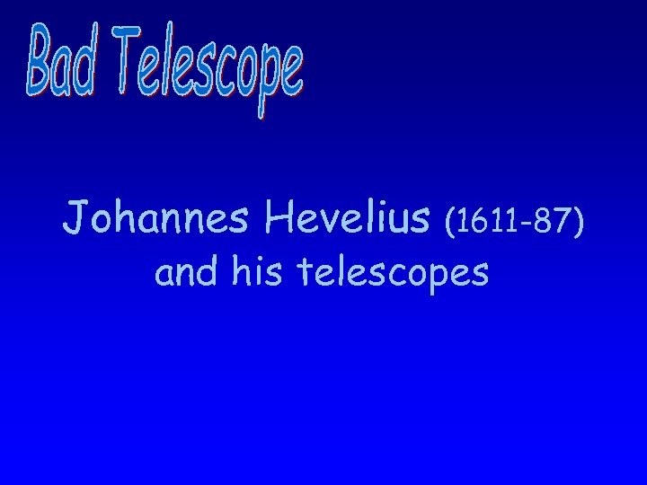 Johannes Hevelius (1611 -87) and his telescopes 