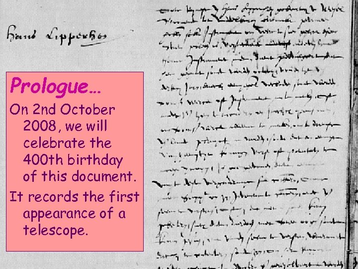 Prologue… On 2 nd October 2008, we will celebrate the 400 th birthday of